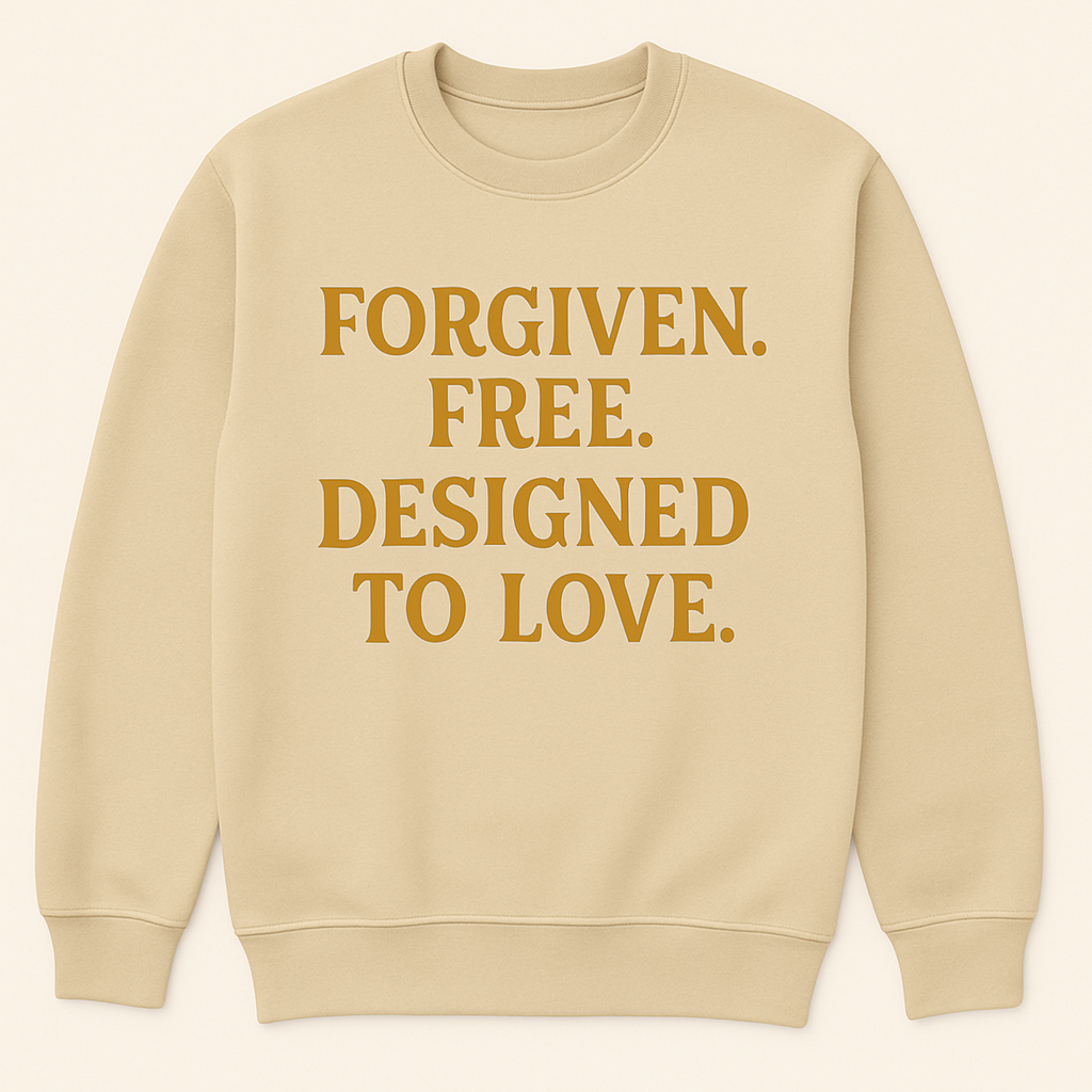 Forgiven. Free. Designed to Love.