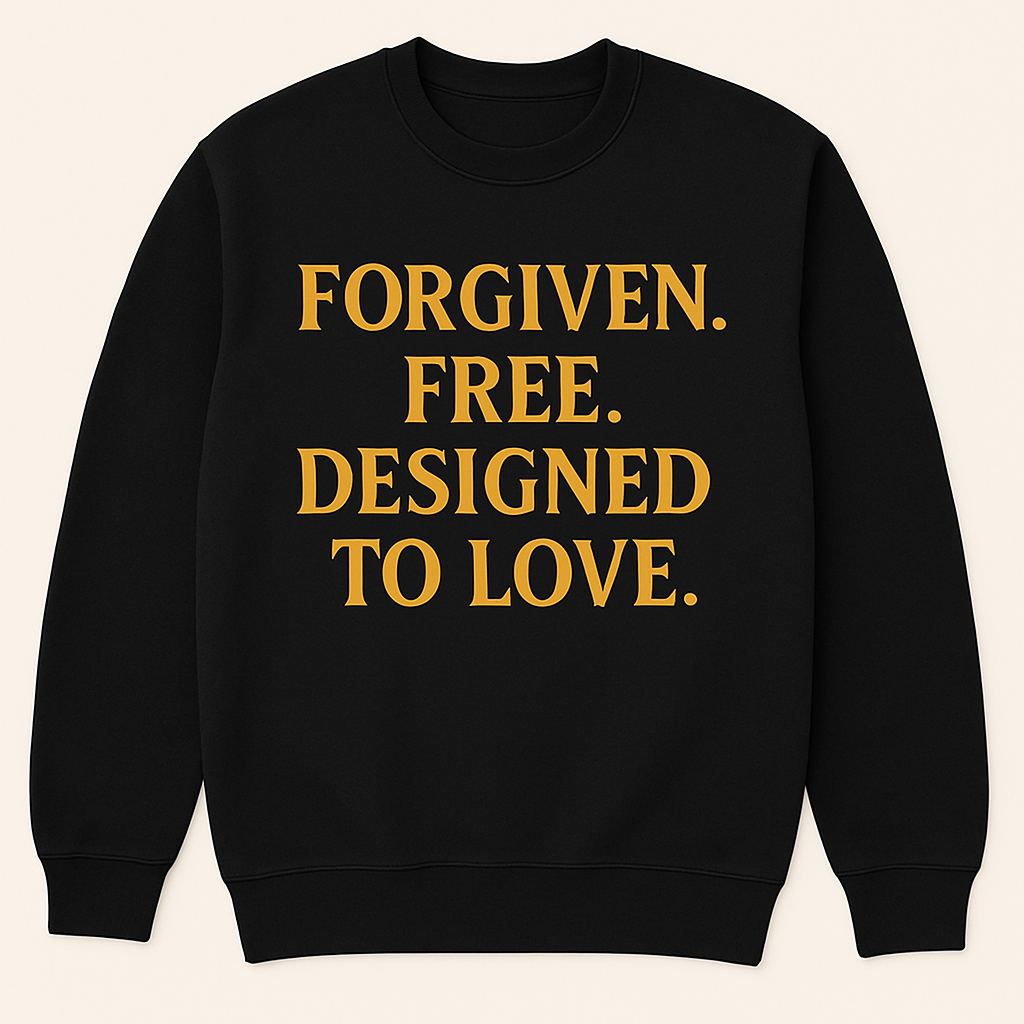 Forgiven. Free. Designed to Love.