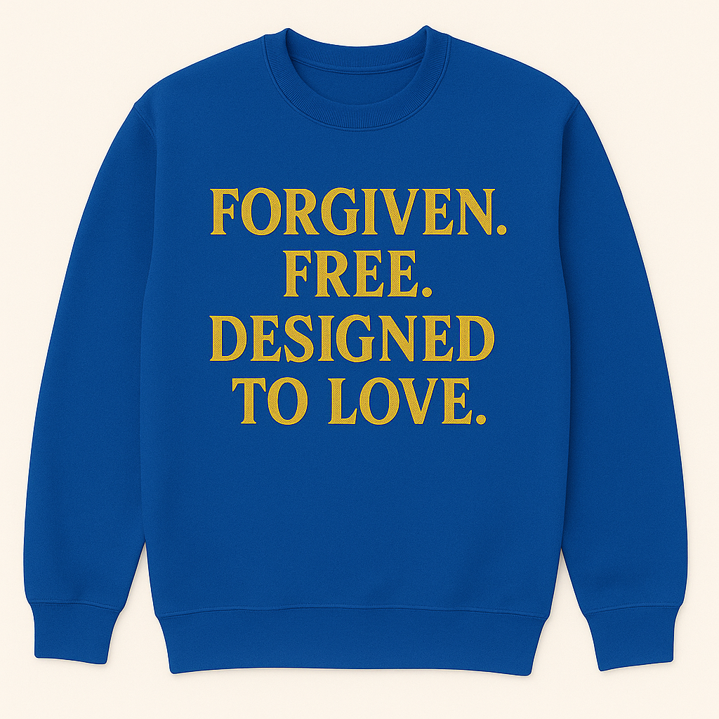 Forgiven. Free. Designed to Love.