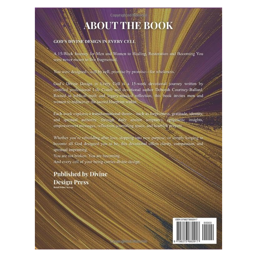 God's Divine Design In Every Cell: A 15 Week Journey For Men and Women to Healing, Restoration and Becoming