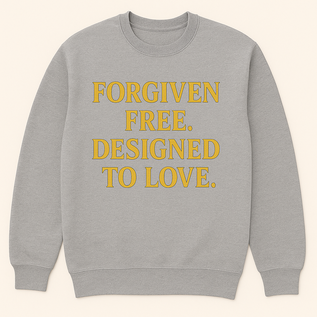 Forgiven. Free. Designed to Love.