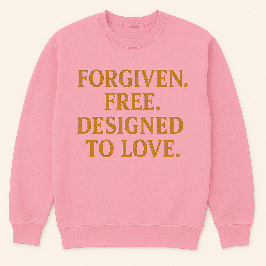 Forgiven. Free. Designed to Love.