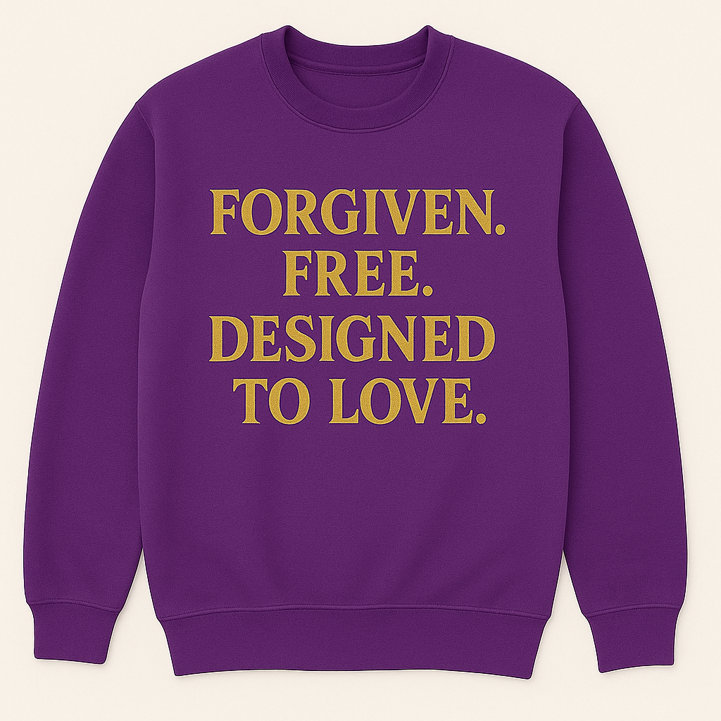 Forgiven. Free. Designed to Love.