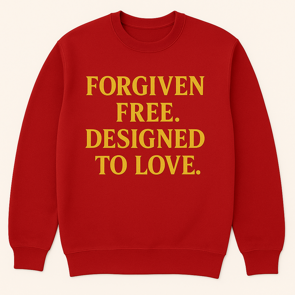 Forgiven. Free. Designed to Love.
