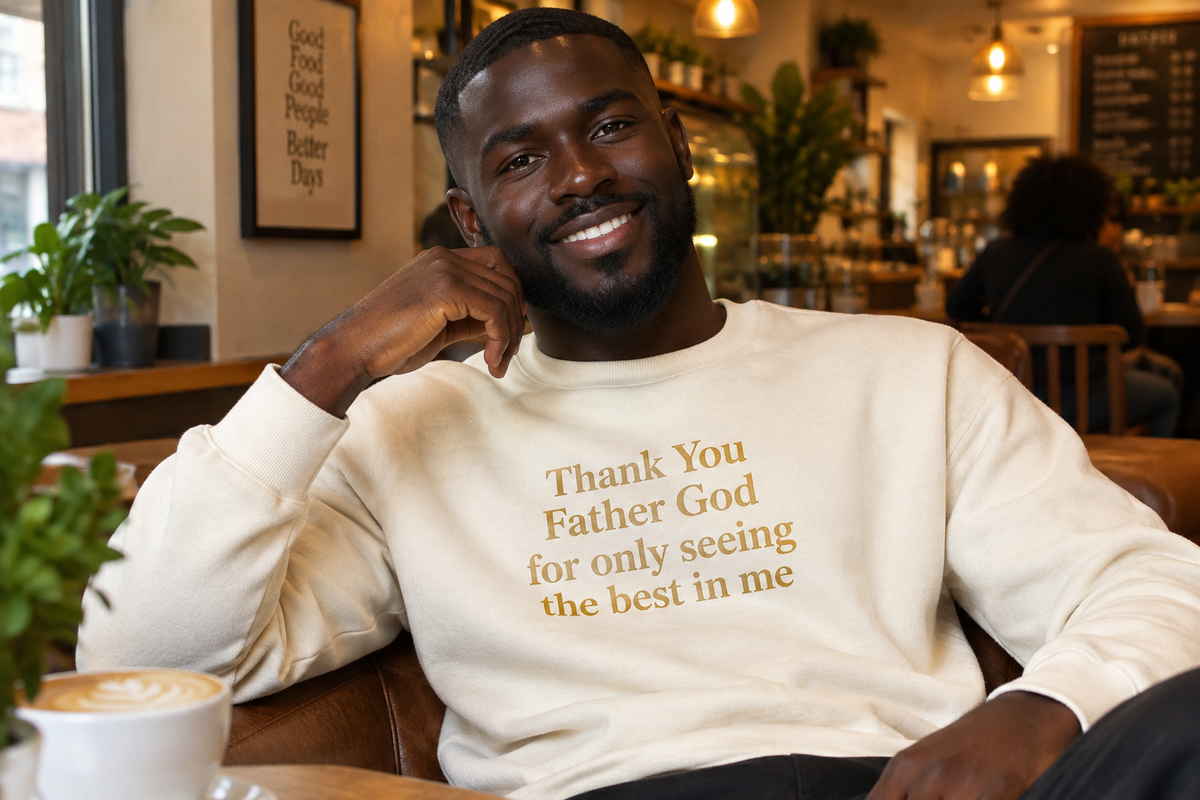 Adult | Thank You Father God For Only Seeing the Best in Me Sweatshirt