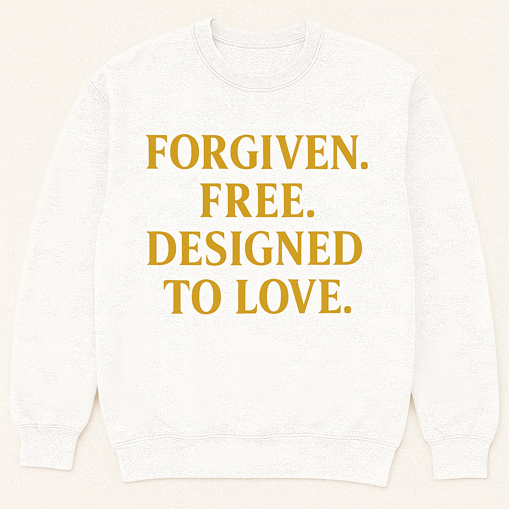 Forgiven. Free. Designed to Love.